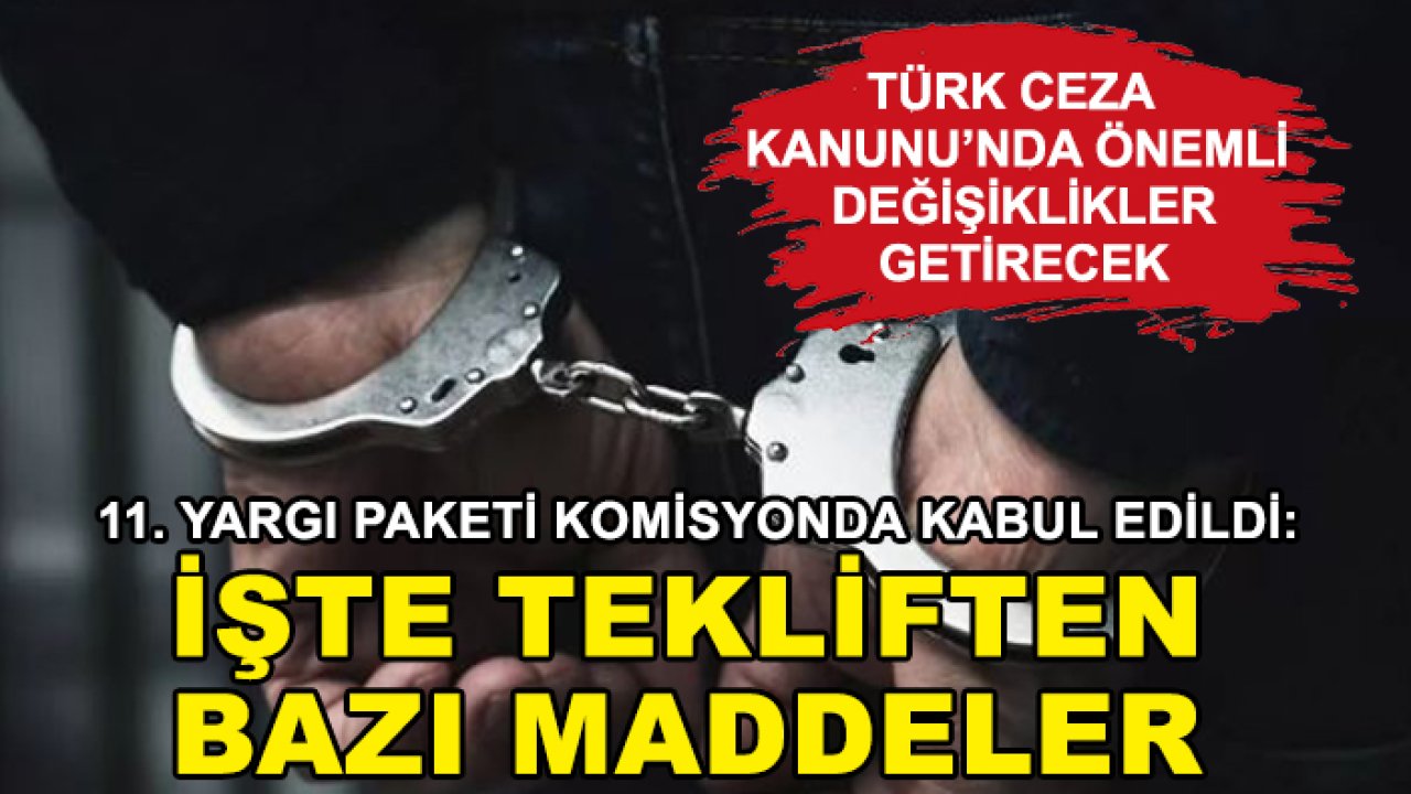 11. Yargı Paketi komisyonda kabul edildi: İşte tekliften bazı maddeler