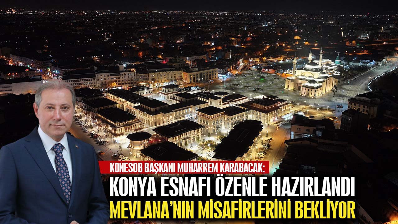Konya esnafı özenle hazırlandı, Mevlana'nın misafirlerini bekliyor