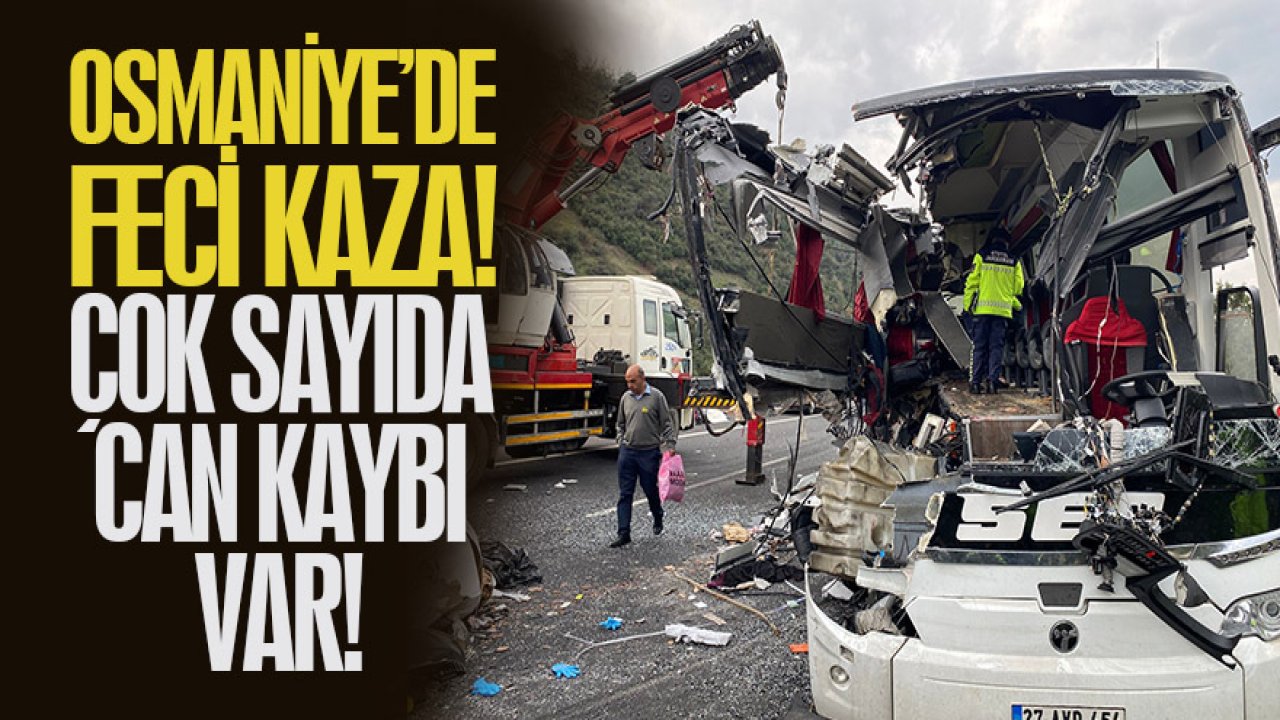Osmaniye’de feci kaza: Çok sayıda can kaybı var!