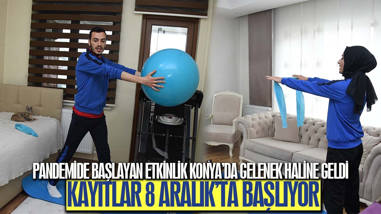 Konya’da pandemide başlayan etkinlik çok sevildi: Yeni kayıtlar 8 Aralık’ta