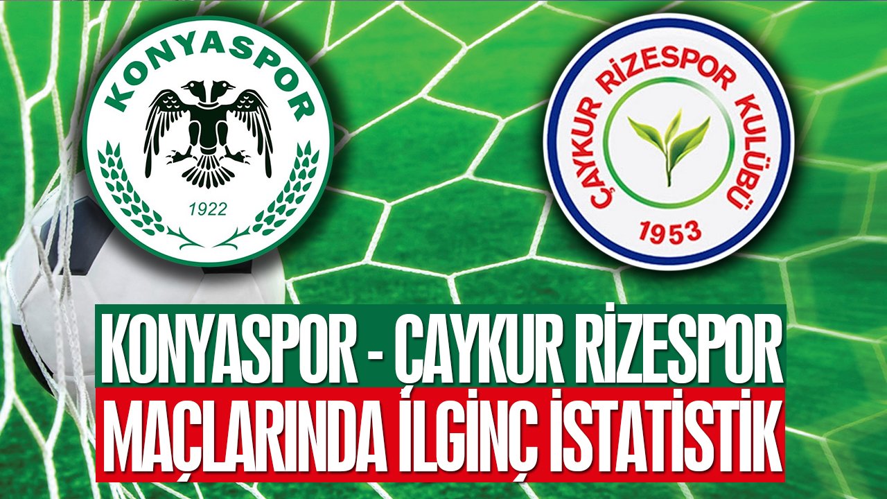 Konyaspor Çaykur Rizespor maçlarında ilginç istatistik! 45 maçtır denklik bozulmuyor