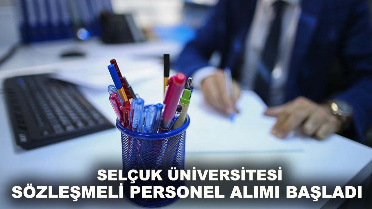 Selçuk Üniversitesi sözleşmeli personel alımı başladı