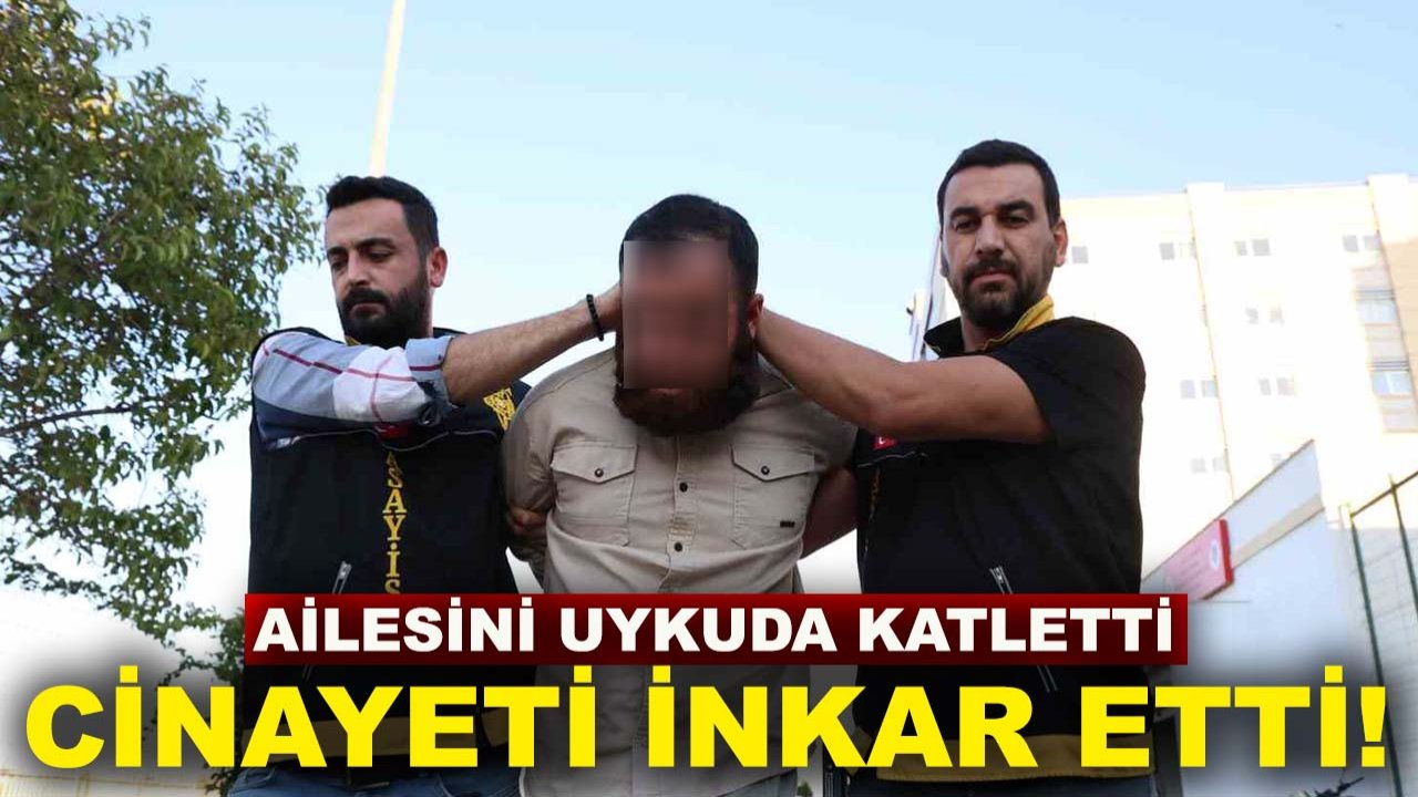 Ailesini uykuda katletti, cinayeti inkar etti!