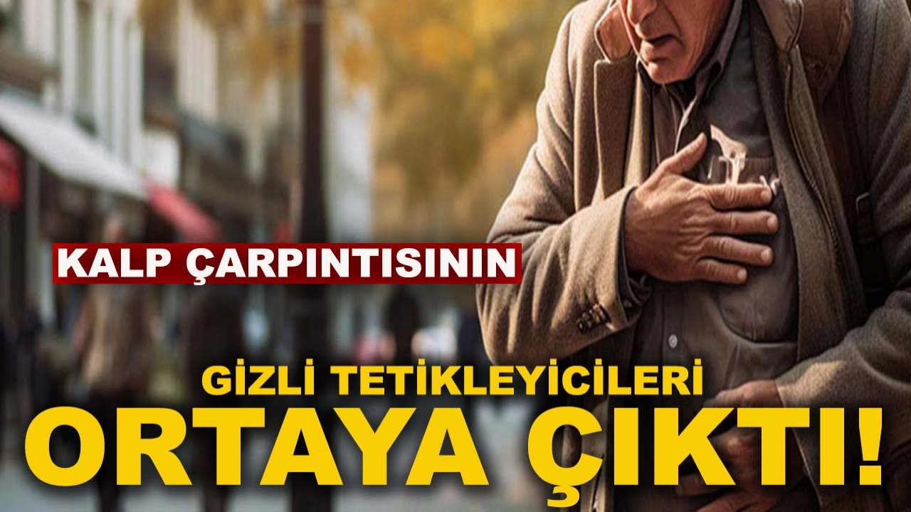Kalp çarpıntısının gizli tetikleyicileri ortaya çıktı!