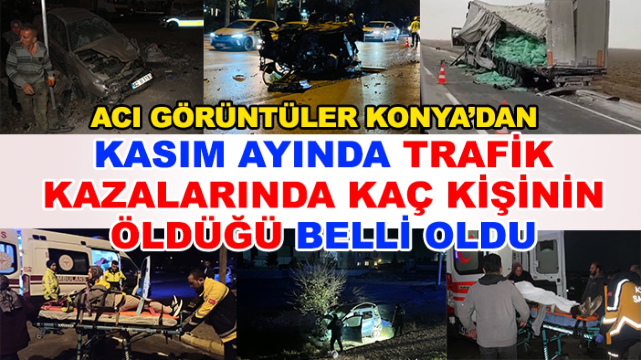 Konya'da Kasım ayında trafik kazalarında kaç kişinin öldüğü belli oldu