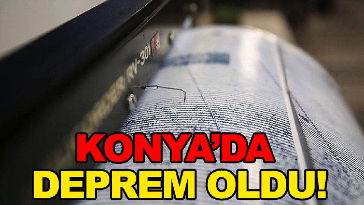 Konya'da deprem oldu!