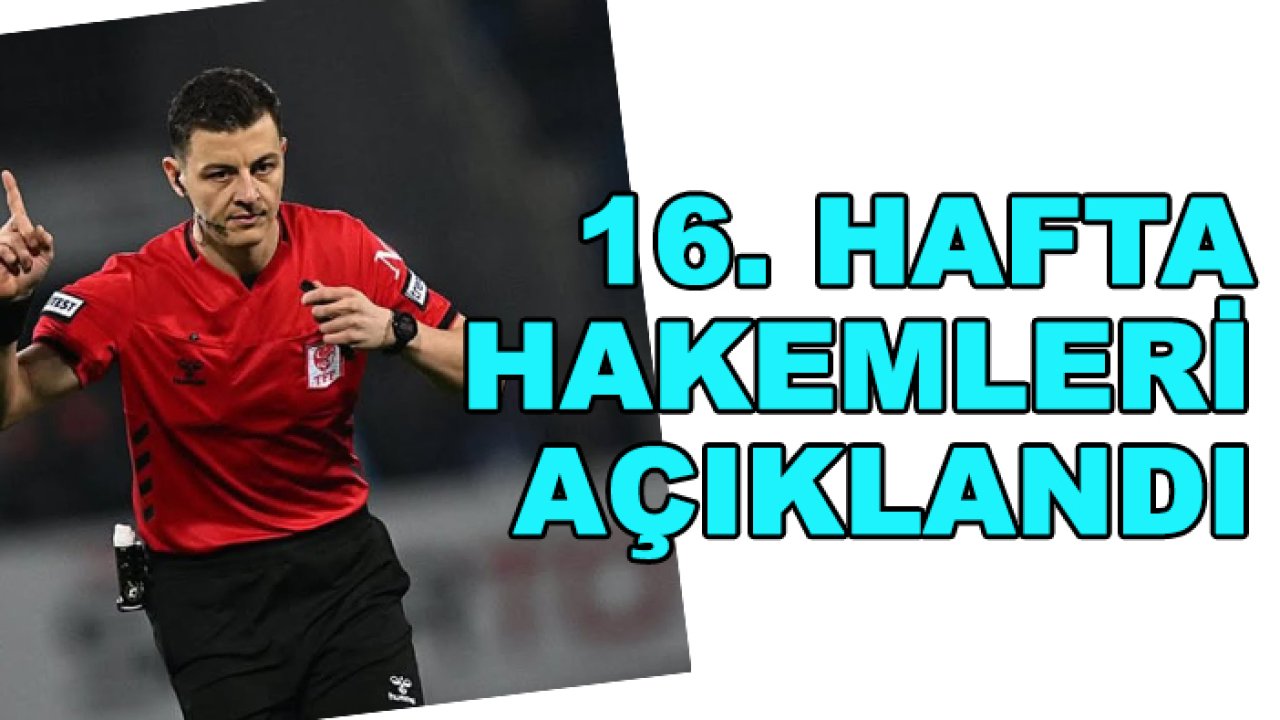 Süper Lig'de 16. hafta hakemleri açıklandı. İşte Fenerbahçe-Konyaspor maçının hakemi
