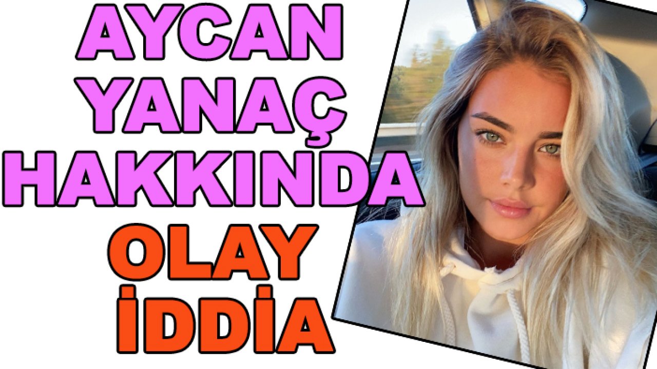 Aycan Yanaç hakkında olay iddia