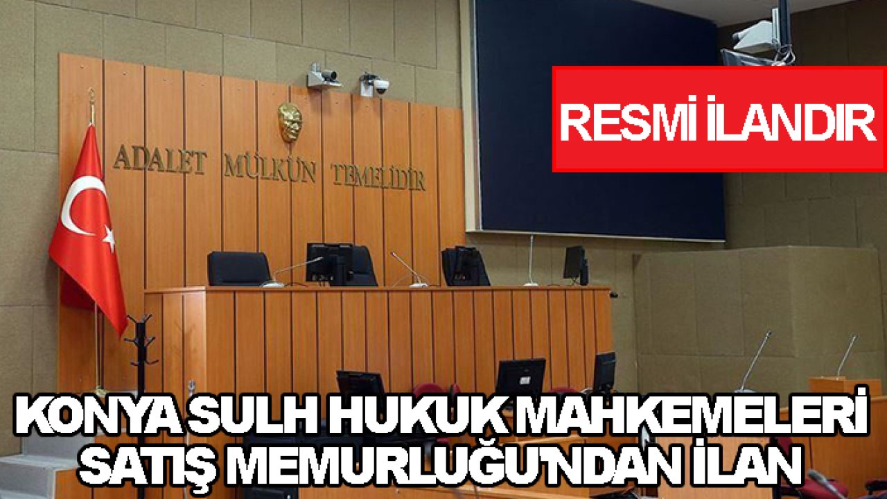 Konya Sulh Hukuk Mahkemeleri Satış Memurluğu'ndan ilan