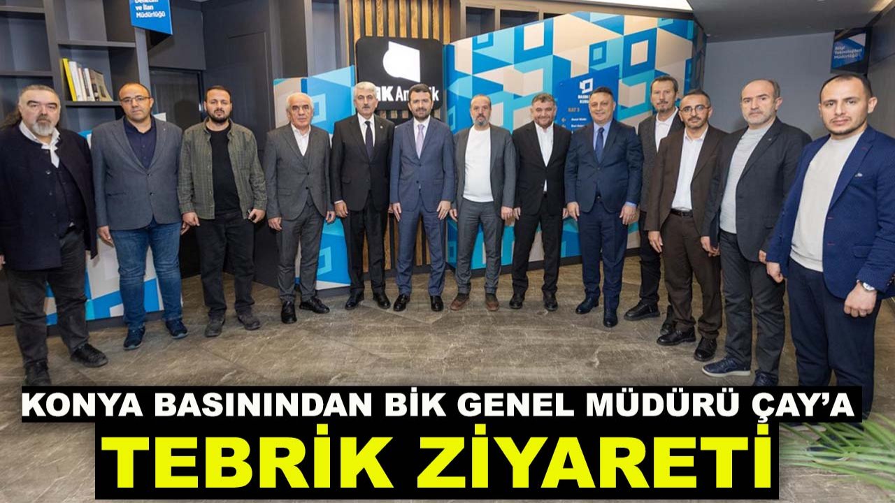 Konya basınından BİK Genel Müdürü Çay’a tebrik ziyareti