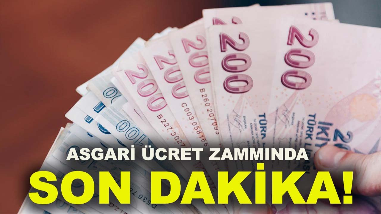 Asgari ücret zammında son dakika!
