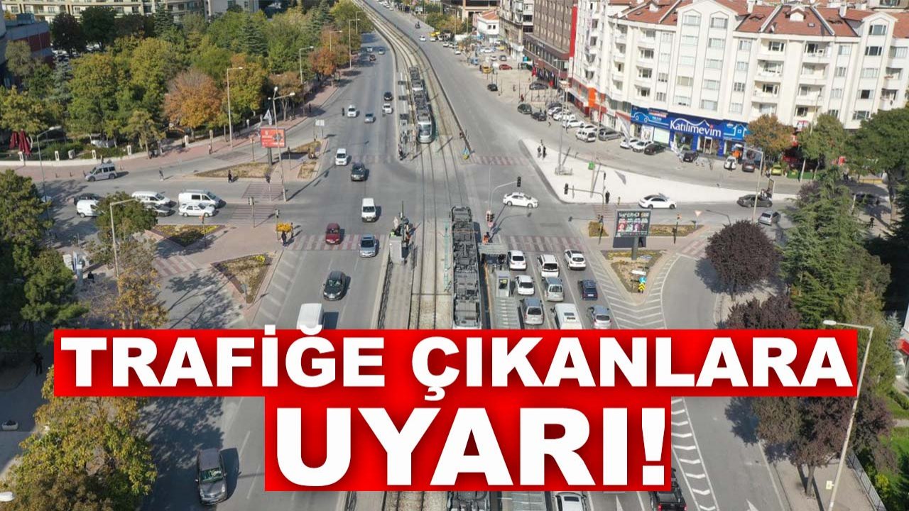 AKOM’dan Konya’da trafiğe çıkanlara uyarı!