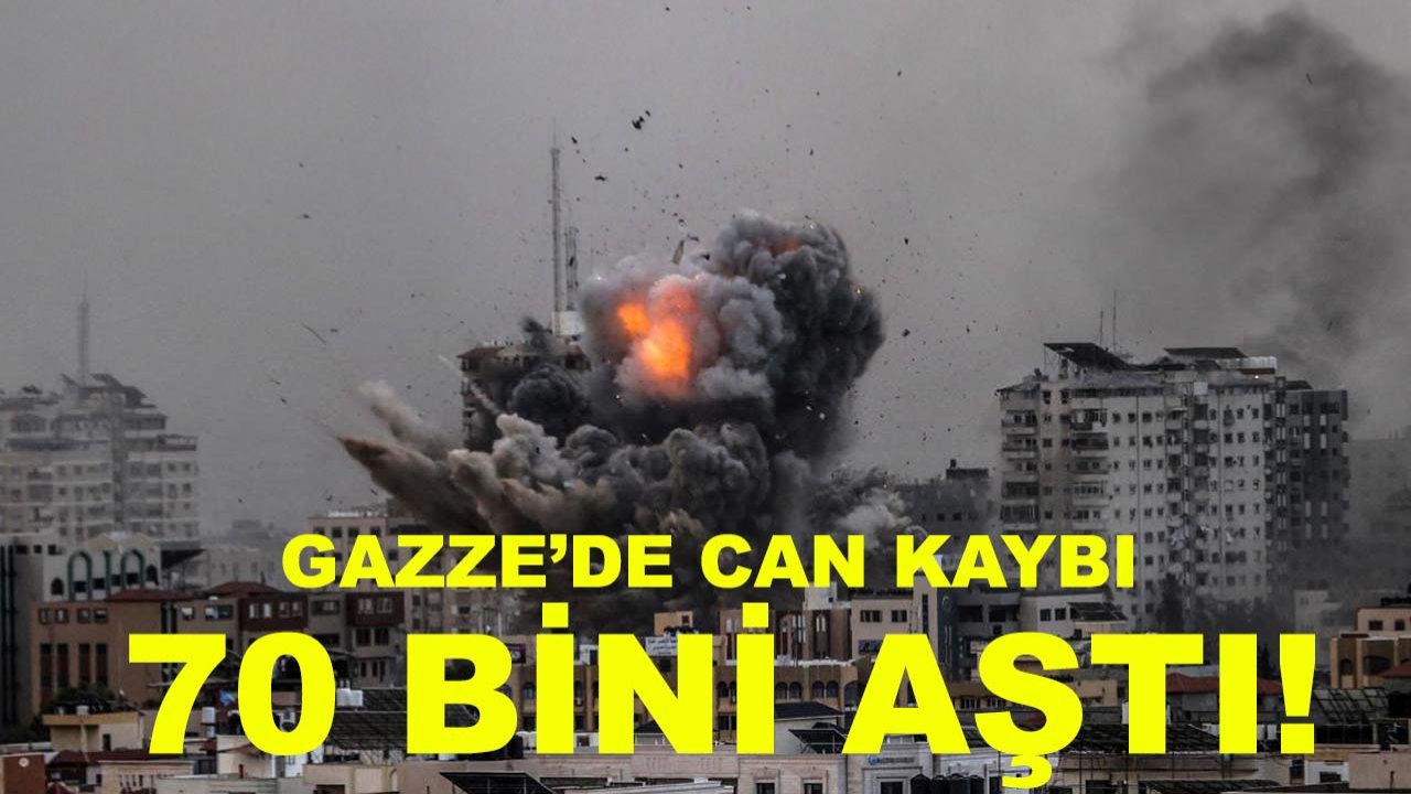 Gazze’de can kaybı 70 bini aştı!