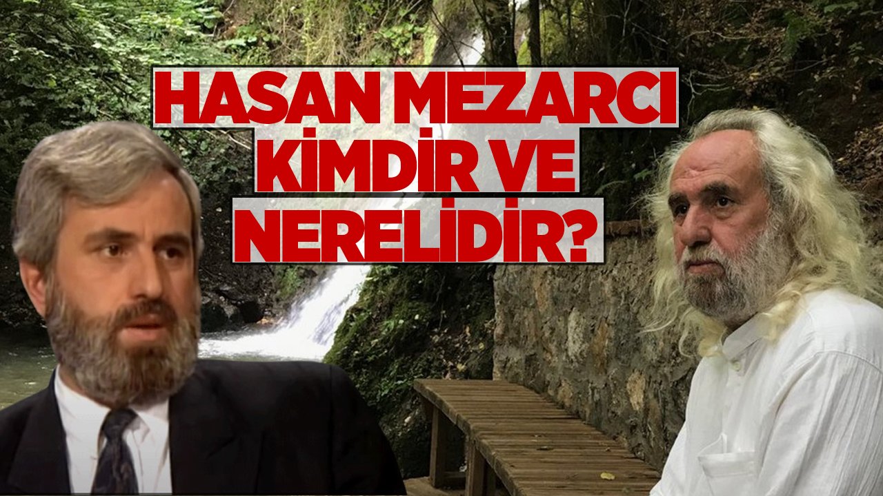 Hasan Mezarcı kimdir ve nerelidir?