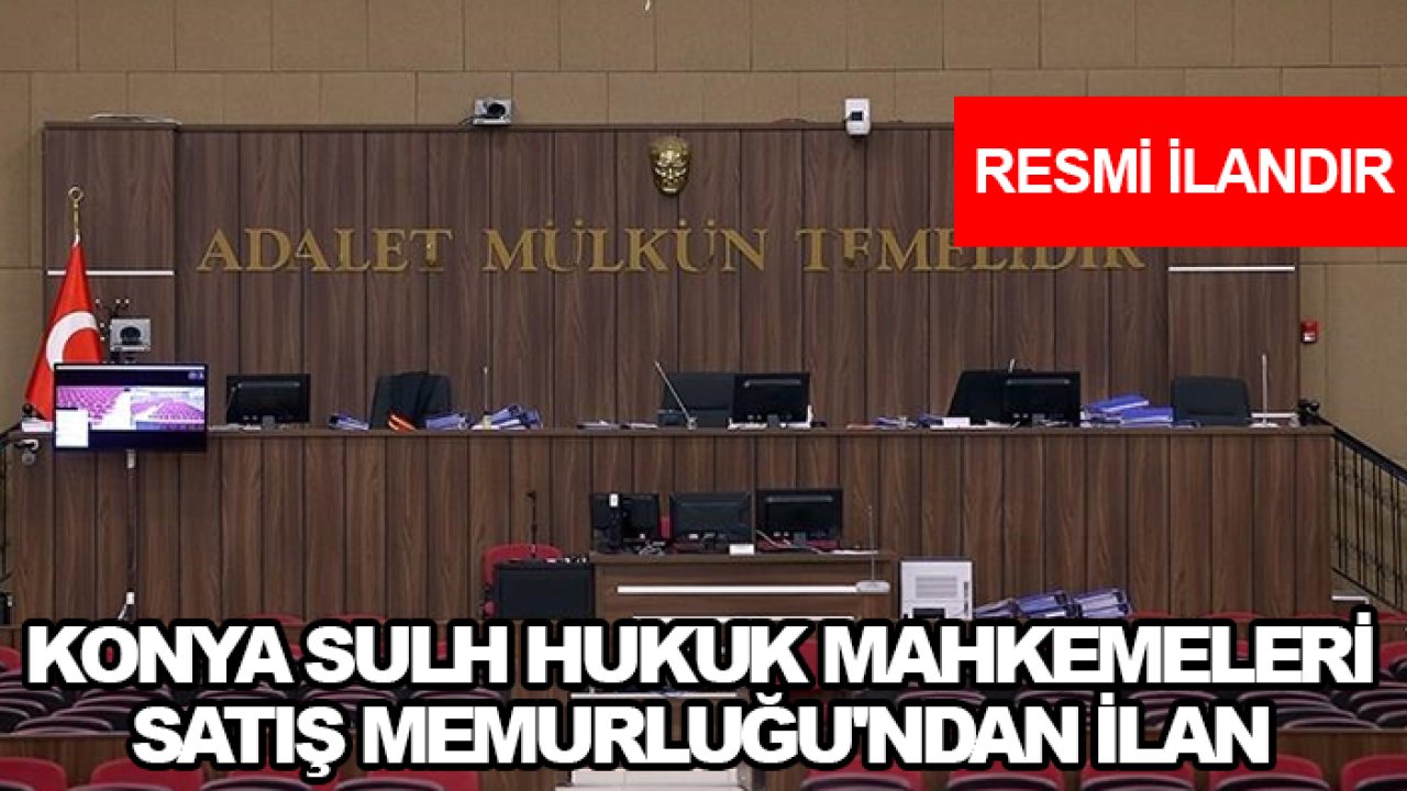 Konya Sulh Hukuk Mahkemeleri Satış Memurluğu'ndan ilan