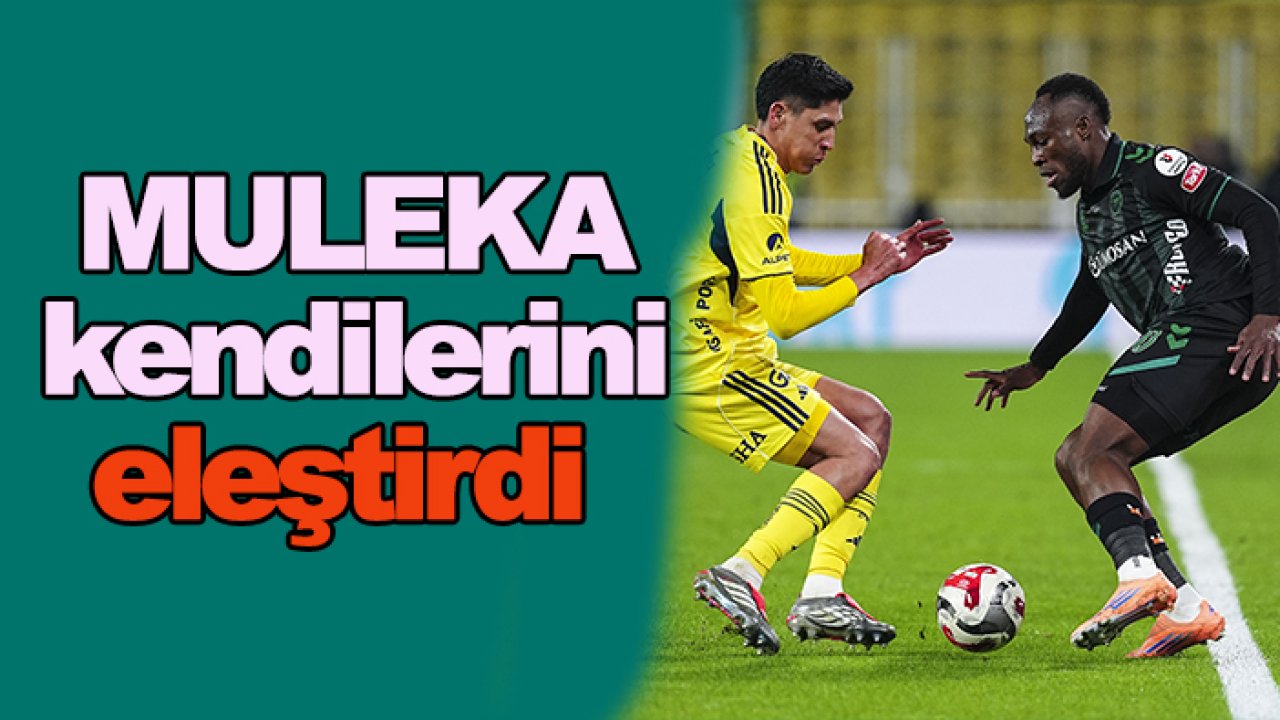 Fenerbahçe maçı sonrası Konyaspor'da Muleka'dan öz eleştiri