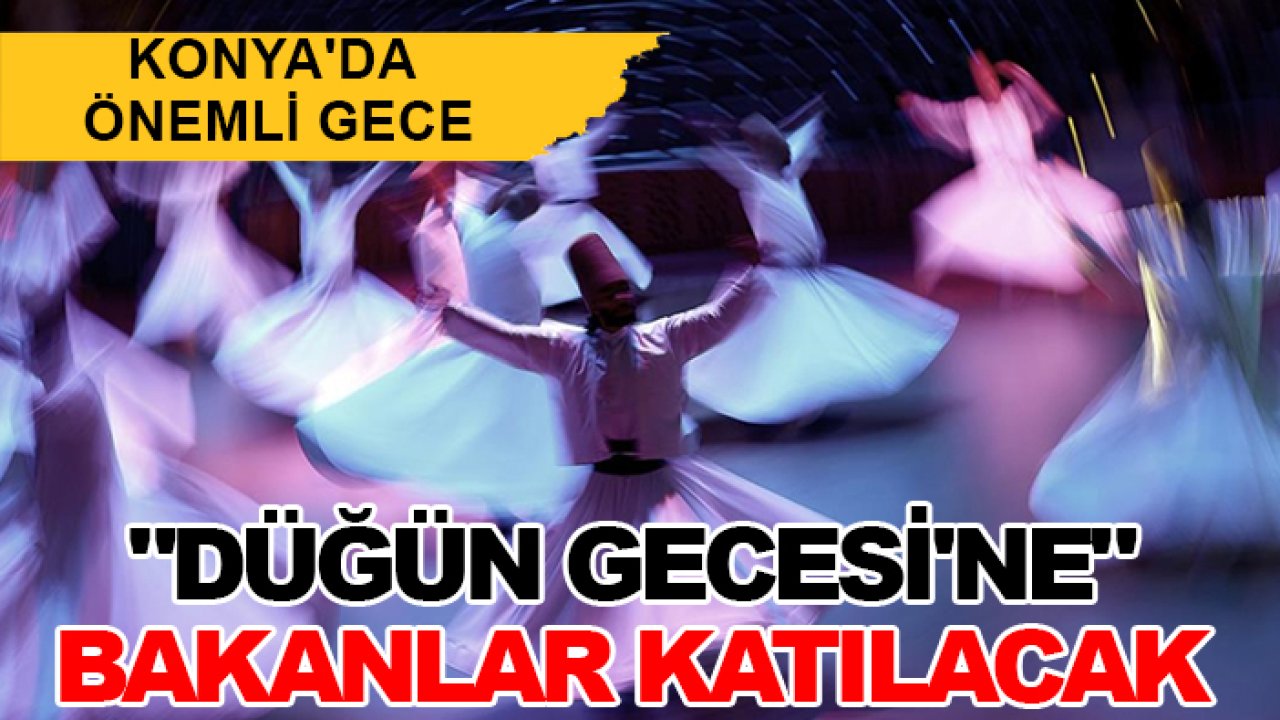 Konya'da önemli gece: "Düğün Gecesi'ne" bakanlar katılacak