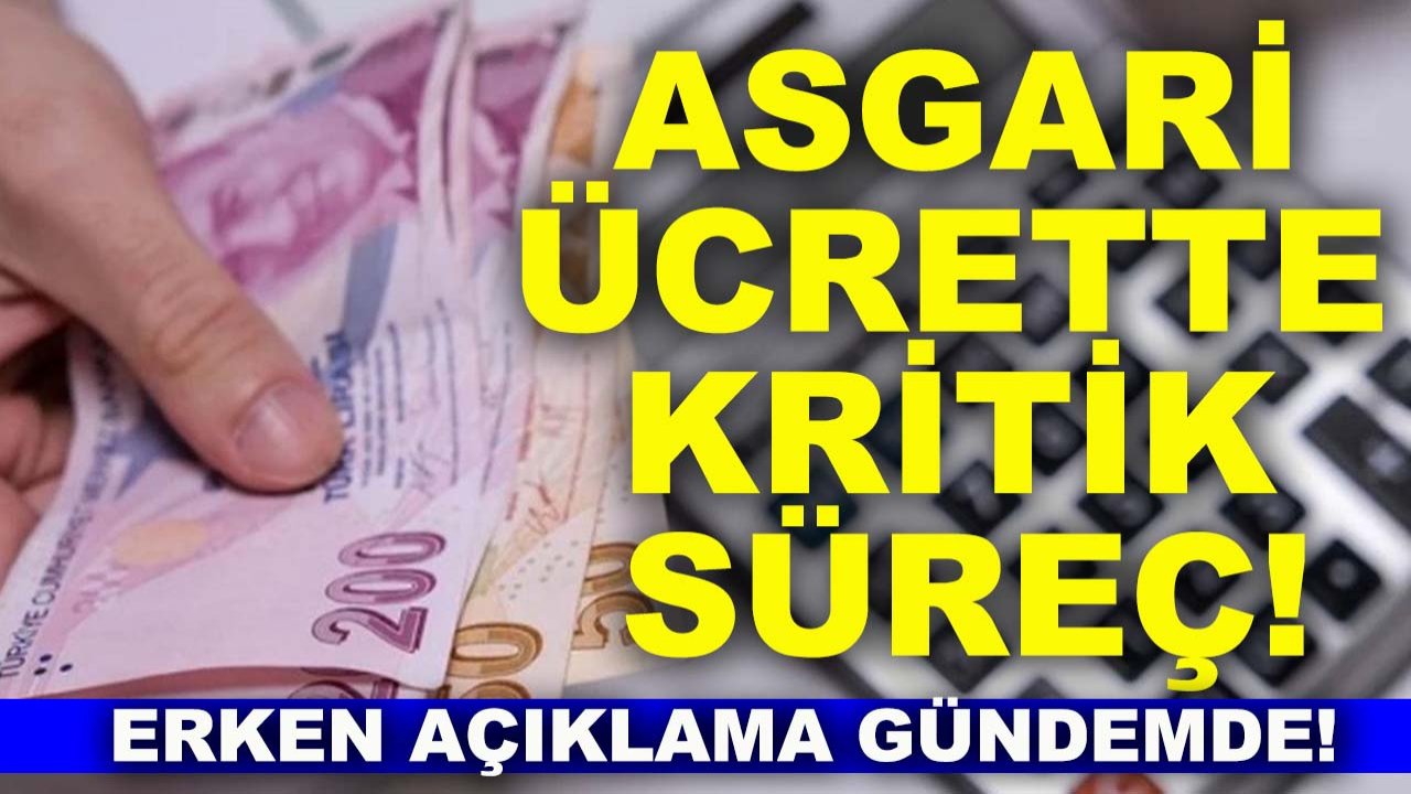 Asgari ücrette kritik süreç! Erken açıklama gündemde!