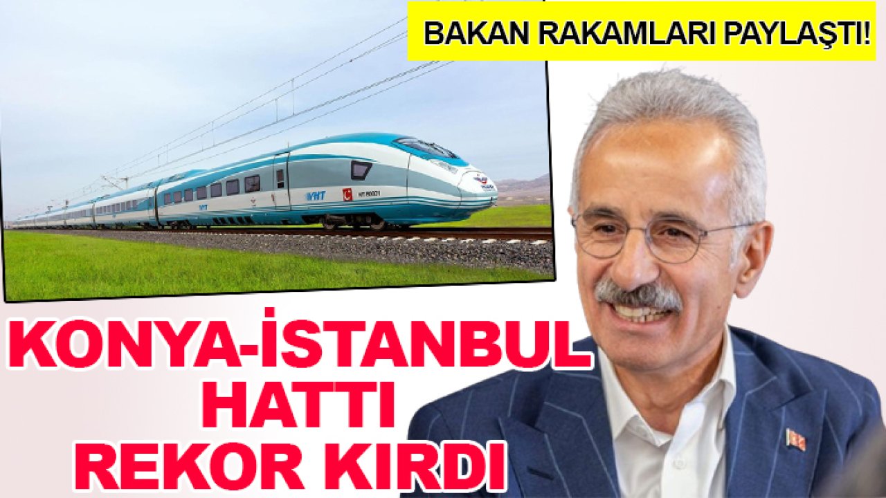 Bakan rakamları paylaştı! Konya-İstanbul hattı rekor kırdı
