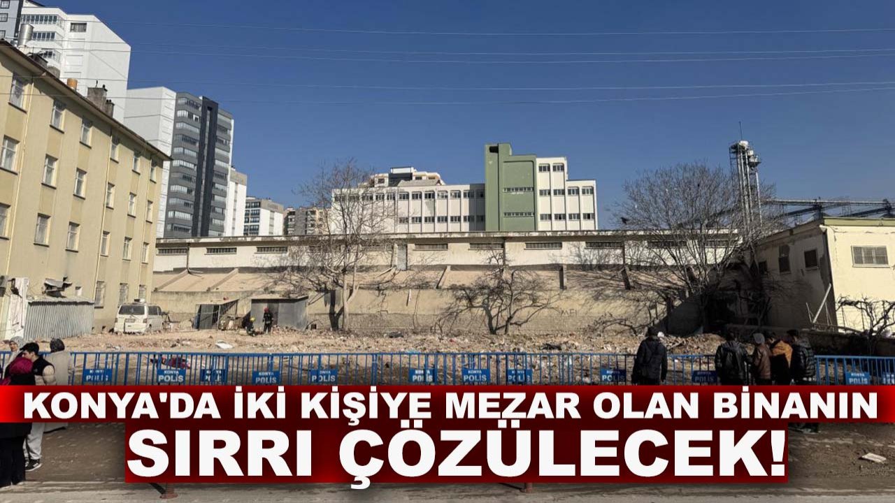 Konya'da iki kişiye mezar olan binanın sırrı çözülecek!