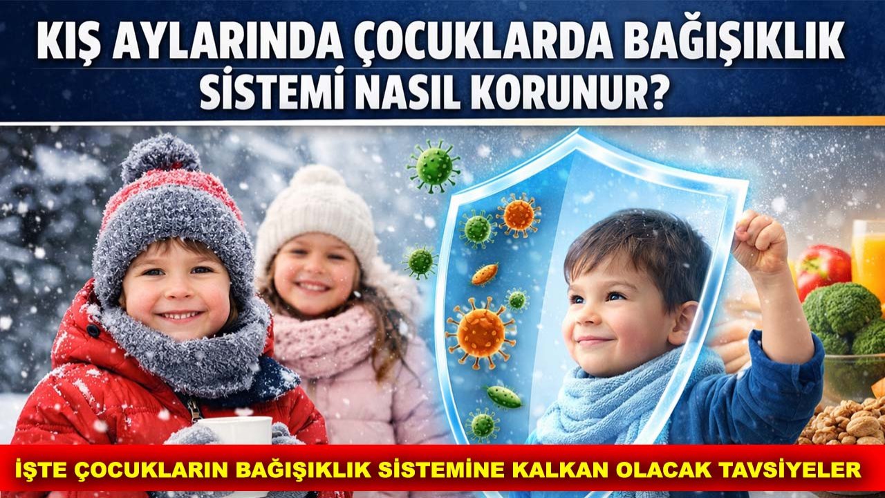 Kış aylarında çocuklarda bağışıklık sistemi nasıl korunur? İşte çocukların bağışıklık sistemine kalkan olacak tavsiyeler