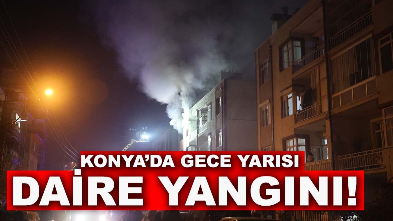 Konya’da gece yarısı daire yangını!