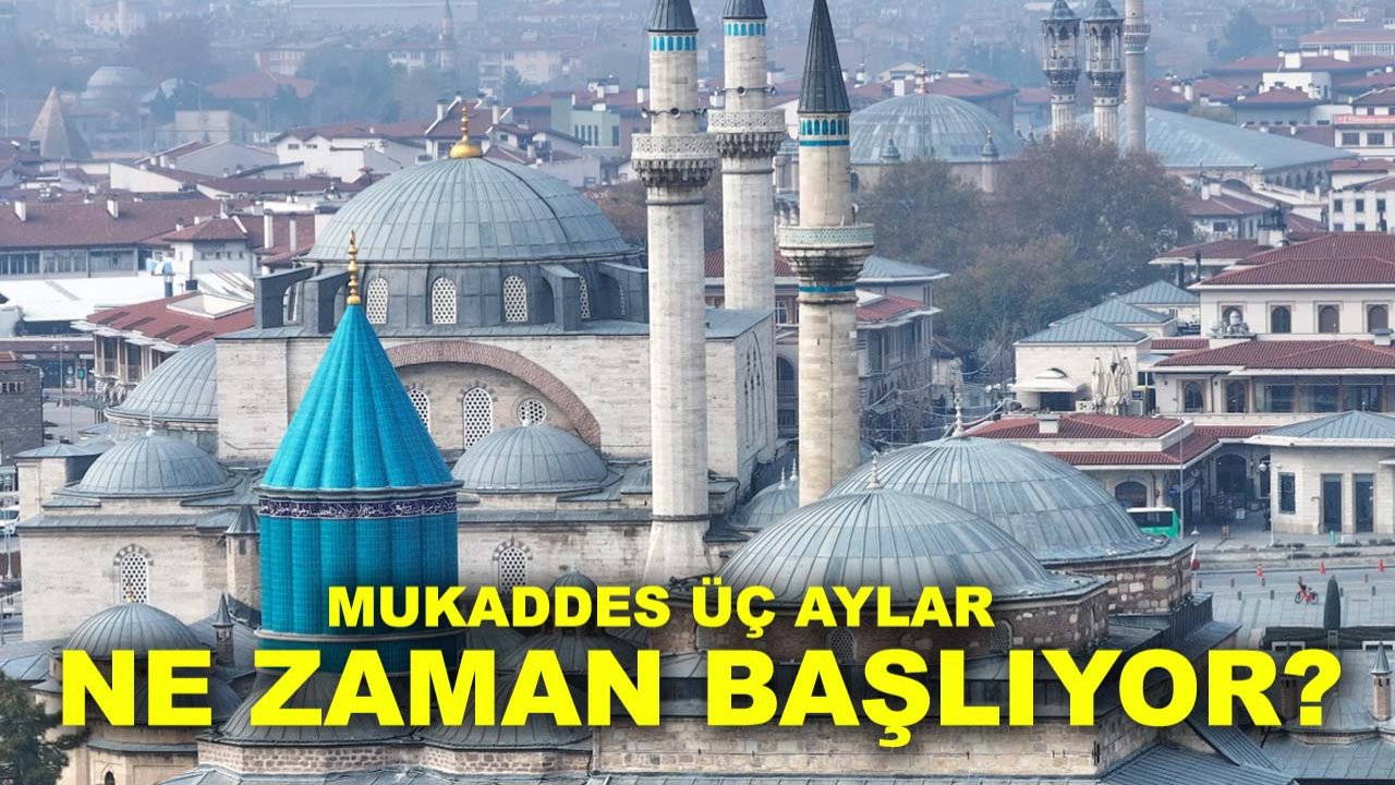 Mukaddes üç aylar ne zaman başlıyor?