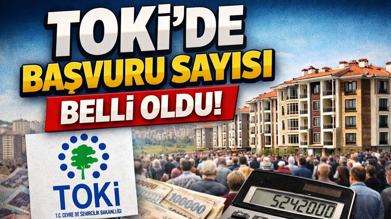 TOKİ'de başvuru sayısı belli oldu!