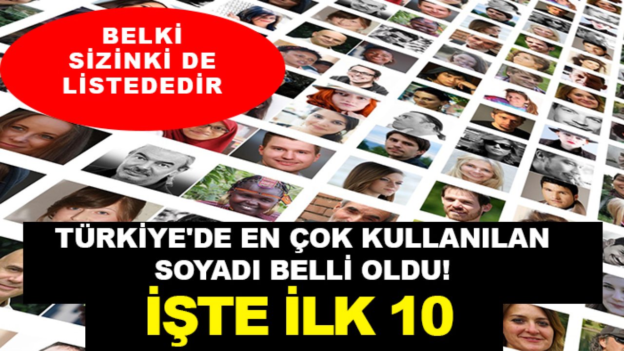Türkiye'de en çok kullanılan soyadı belli oldu! İşte ilk 10