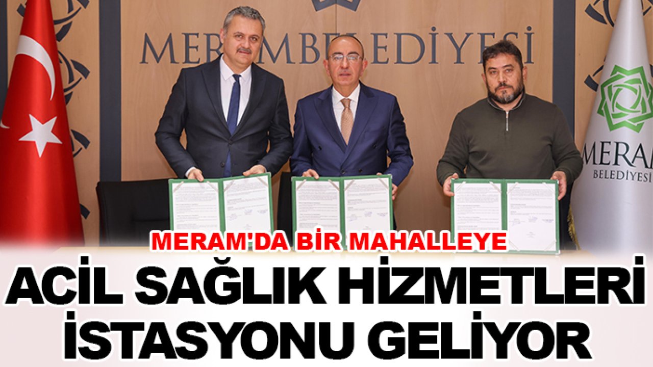 Meram'da bir mahalleye Acil Sağlık Hizmetleri İstasyonu geliyor