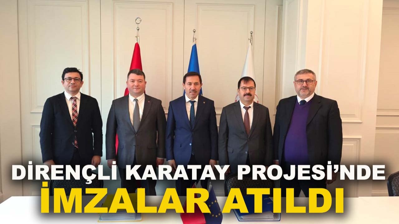 Dirençli Karatay projesi’nde imzalar atıldı!