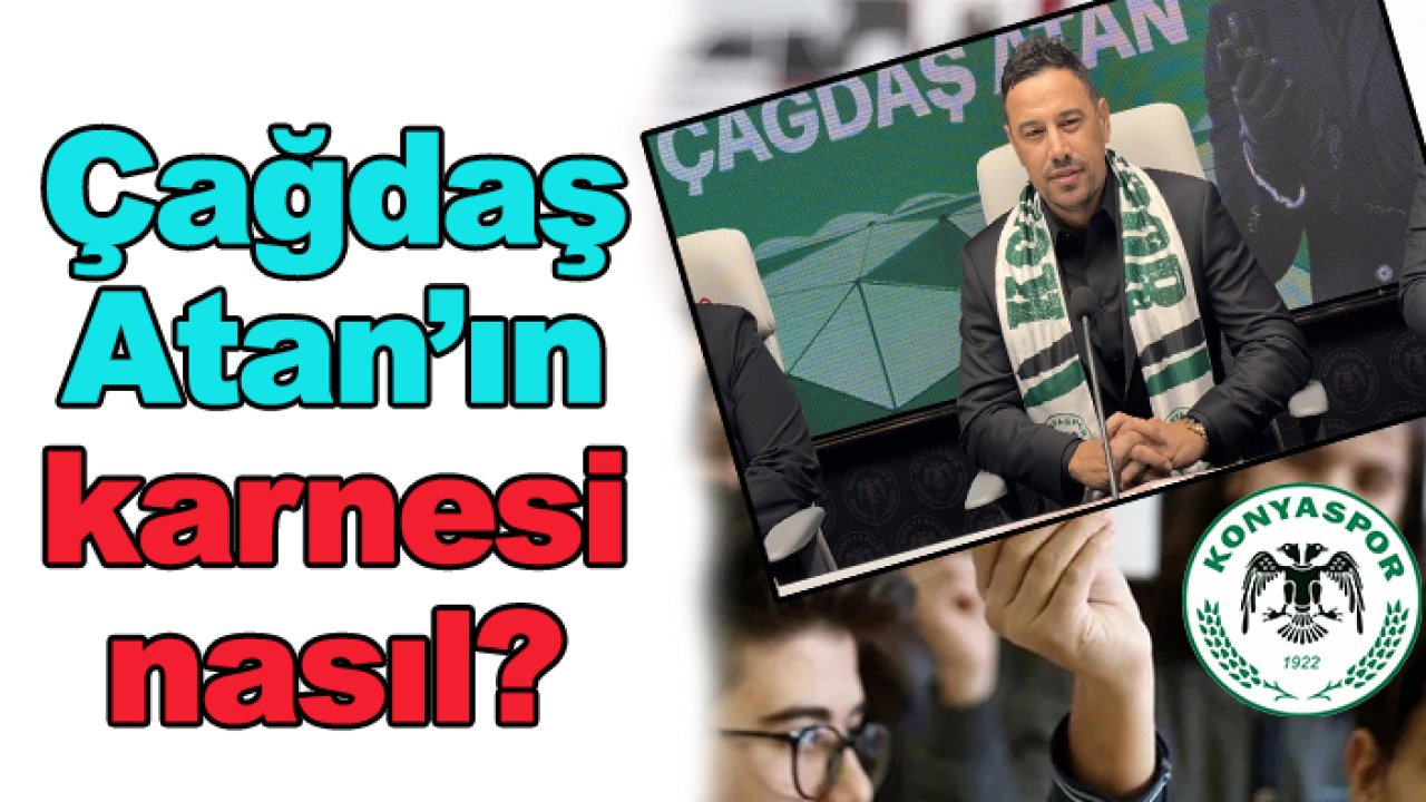 Konyaspor'da Çağdaş Atan'ın karnesi nasıl?