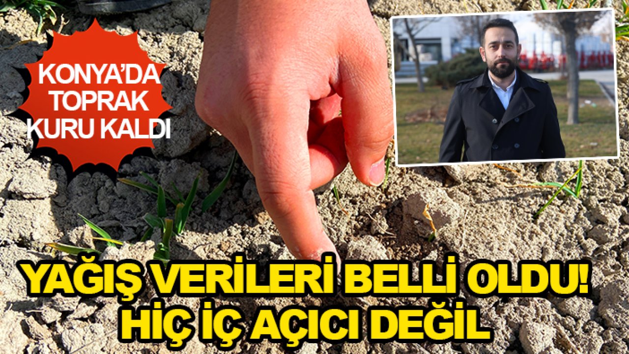 Konya'da uzman isim açıkladı: Yağış verileri belli oldu! Hiç iç açıcı değil