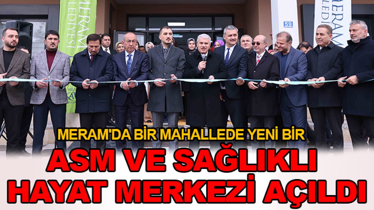 Meram'da bir mahallede ASM ve Sağlıklı Hayat Merkezi açıldı