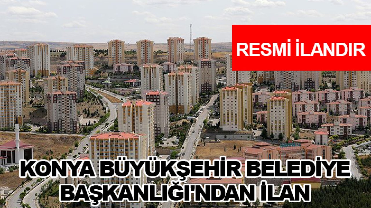 Konya Büyükşehir Belediye Başkanlığı'ndan ilan