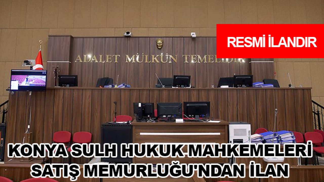 Konya Sulh Hukuk Mahkemeleri Satış Memurluğu'ndan İlan