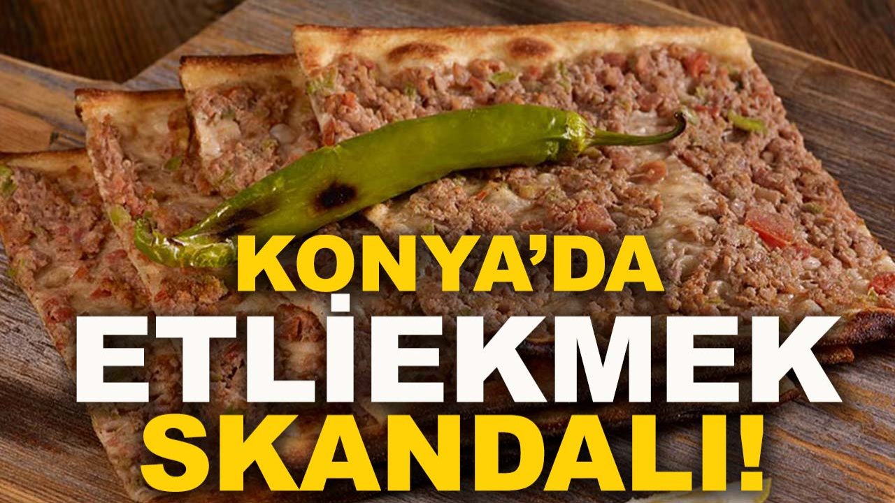 Konya’da Etliekmek skandalı! Bakanlık açıkladı: Et diye bakın ne yedirmişler