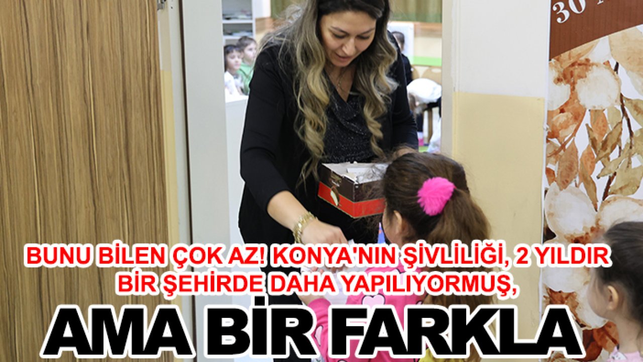 Bunu bilen çok az! Konya'nın Şivliliği, 2 yıldır bir şehirde daha yapılıyormuş, ama bir farkla