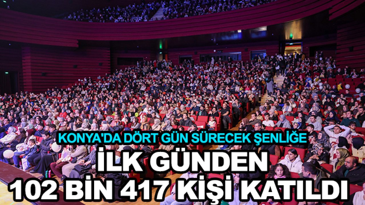 Konya'da dört gün sürecek şenliğe ilk günden 102 bin 417 kişi katıldı