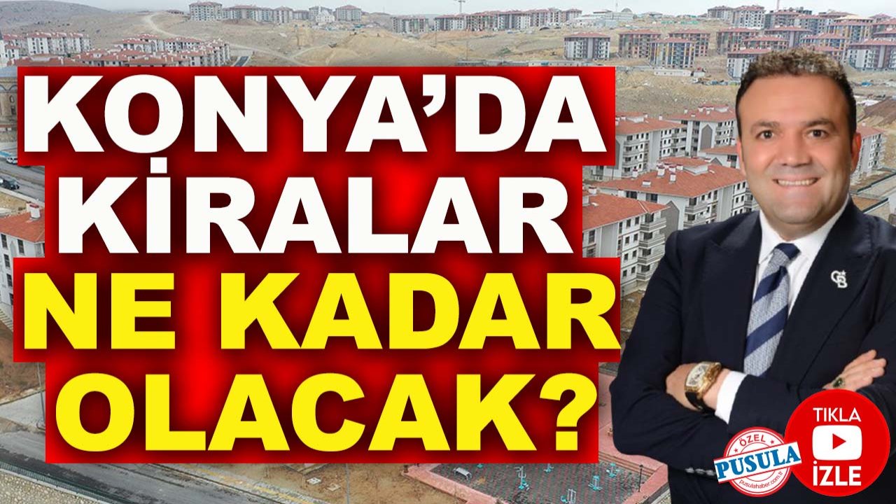 Konya’da 2026 yılında hangi bölgede kiralar ne kadar olacak?