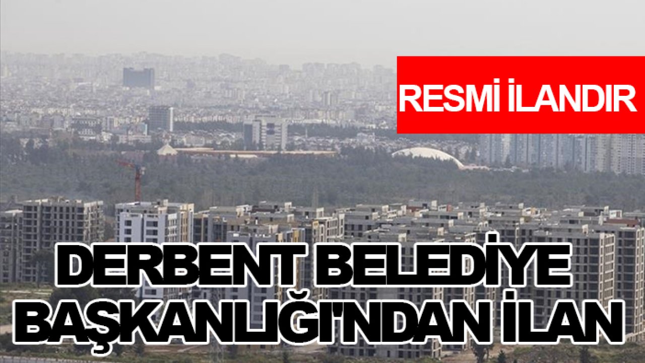 Derbent Belediye Başkanlığı'ndan İlan