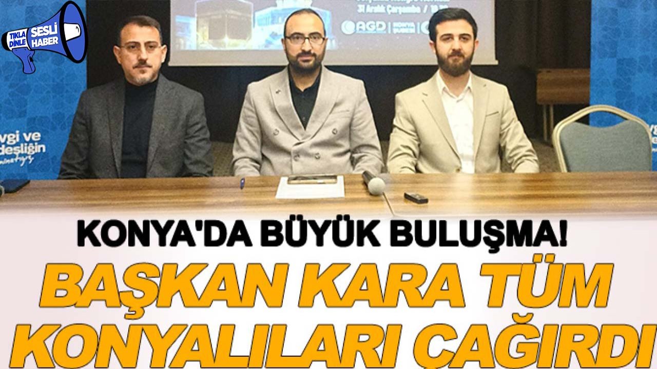 Konya'da büyük buluşma! Başkan Kara tüm Konyalıları çağırdı