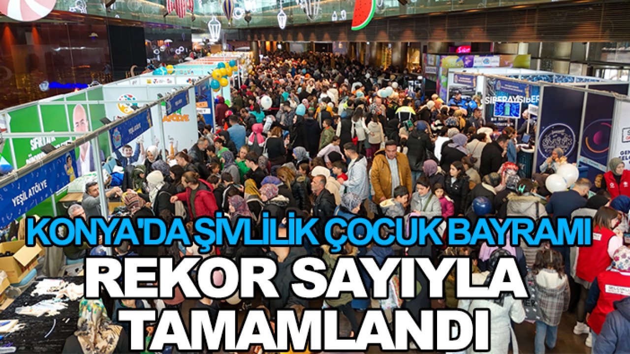 Konya'da Şivlilik Çocuk Bayramı rekor sayıyla tamamlandı