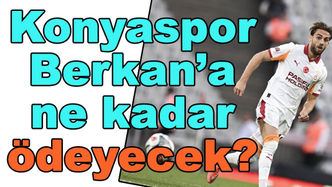 Konyaspor Berkan Kutlu’ya ne kadar ödeyecek?