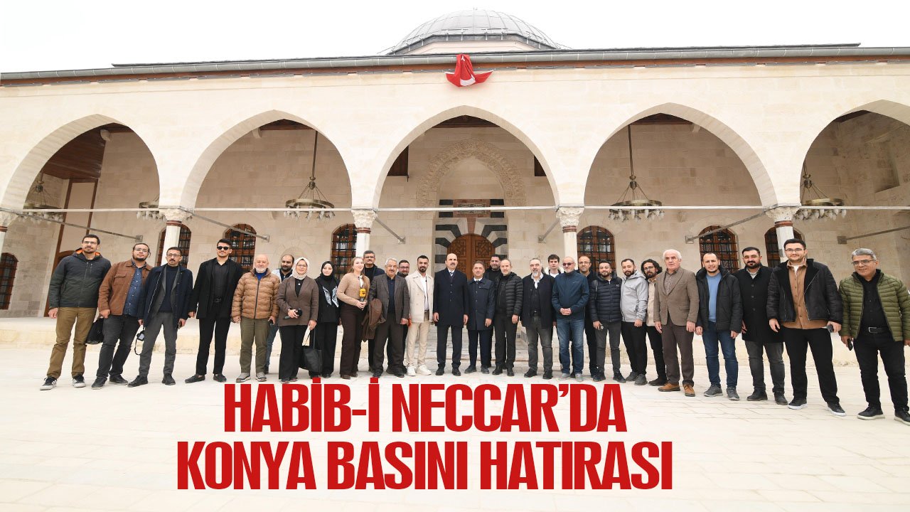 Habib-i Neccar’da Konya basını hatırası