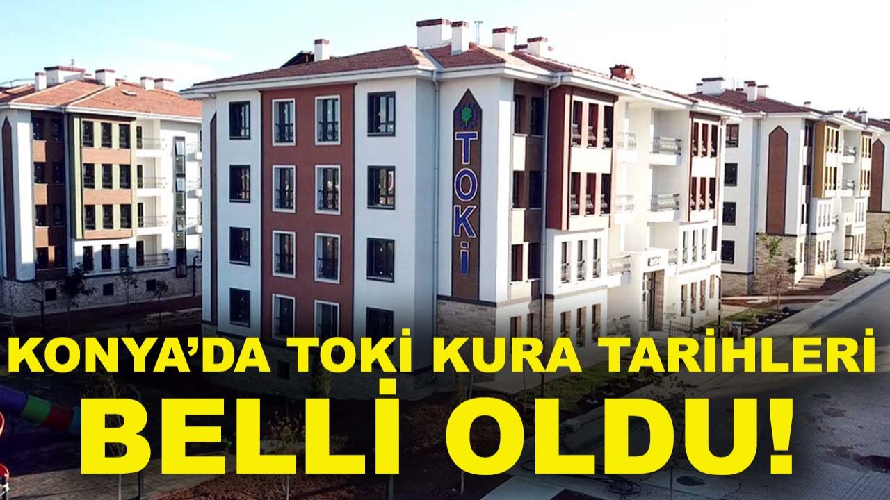 Konya’da TOKİ kura tarihleri belli oldu! AK Parti İl Başkanı tarih verdi
