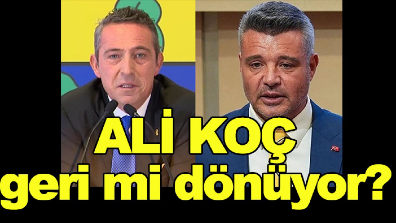 Fenerbahçe'de Ali Koç geri mi dönüyor?