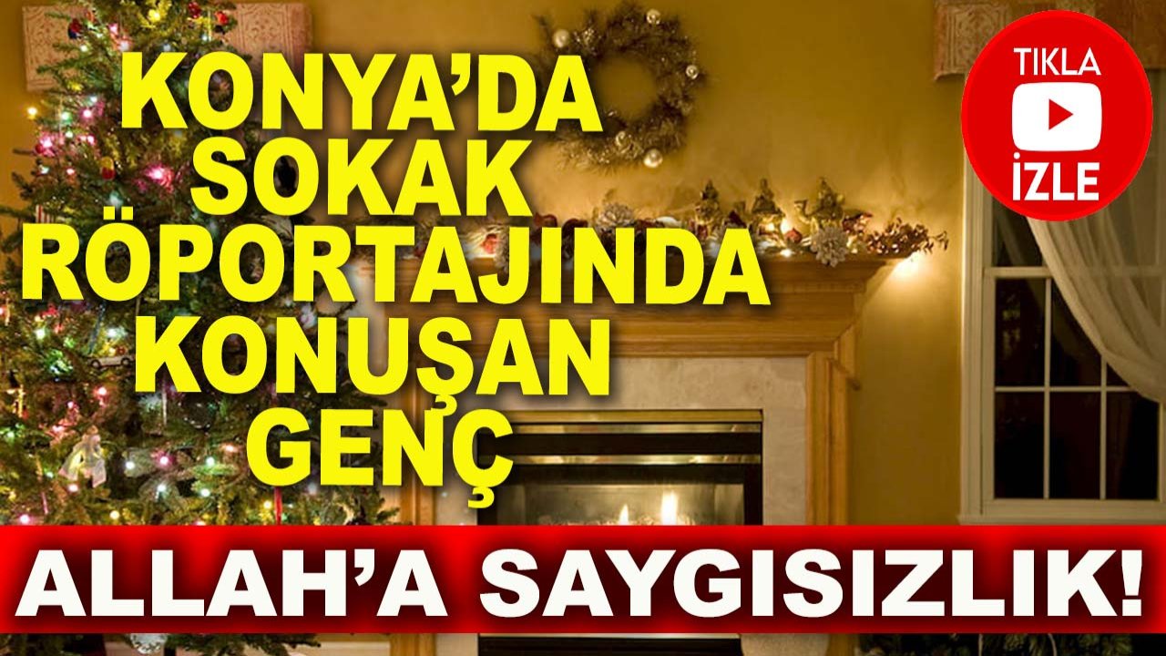 Konya’da sokak röportajında konuşan genç: Yılbaşı kutlamaları Allah’a saygısızlık!