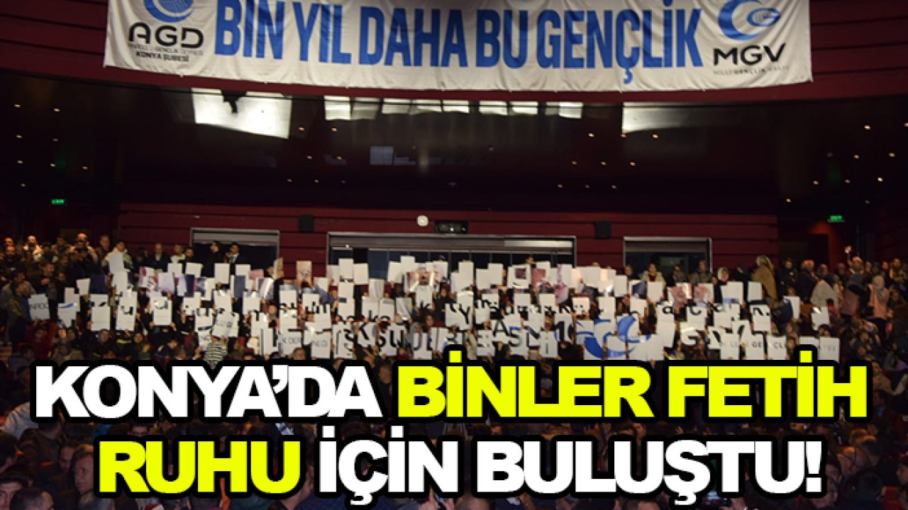 Konya’da binler Fetih Ruhu için buluştu!