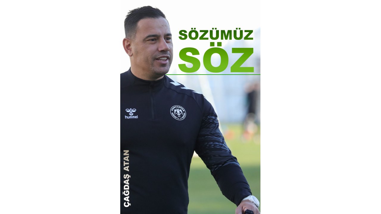 Çağdaş Atan: Sözümüz söz